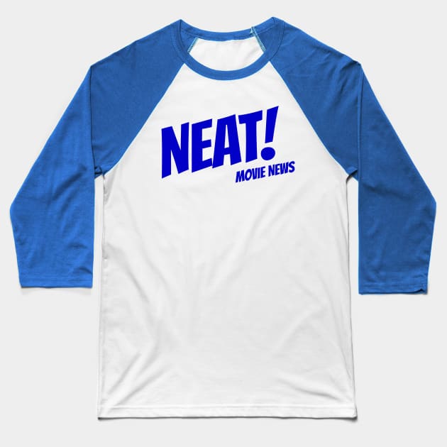 Neat! Movie News Baseball T-Shirt by neatmovienews